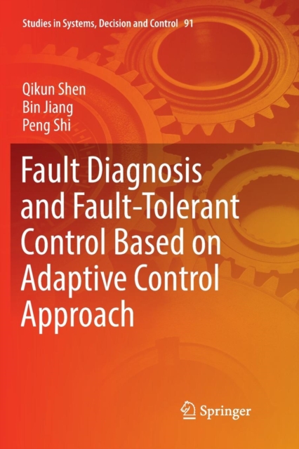 Fault Diagnosis and Fault-Tolerant Control Based on Adaptive Control Approach, Paperback / softback Book