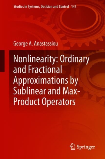 Nonlinearity: Ordinary and Fractional Approximations by Sublinear and Max-Product Operators, Hardback Book