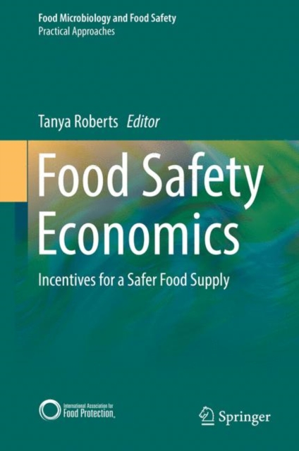 Food Safety Economics : Incentives for a Safer Food Supply, Hardback Book