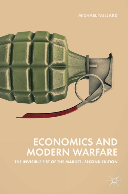 Economics and Modern Warfare : The Invisible Fist of the Market, Hardback Book