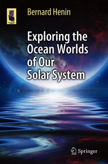 Exploring the Ocean Worlds of Our Solar System, Paperback / softback Book