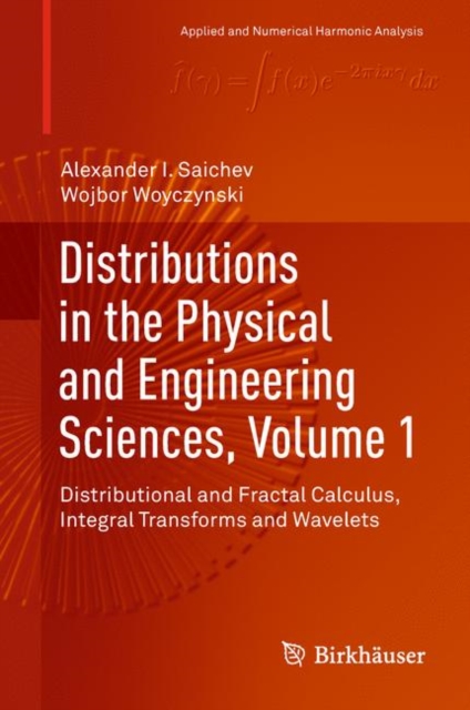 Distributions in the Physical and Engineering Sciences, Volume 1 : Distributional and Fractal Calculus, Integral Transforms and Wavelets, Hardback Book