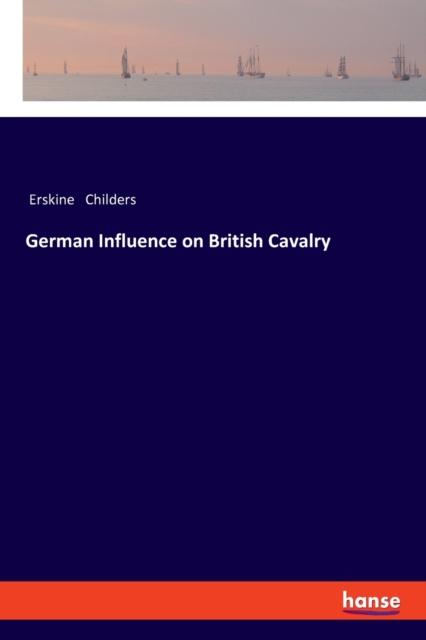 German Influence on British Cavalry, Paperback / softback Book
