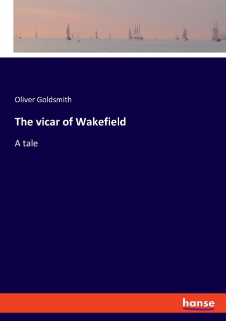 The vicar of Wakefield : A tale, Paperback / softback Book