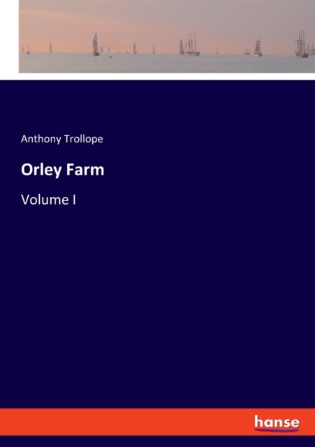 Orley Farm : Volume I, Paperback / softback Book