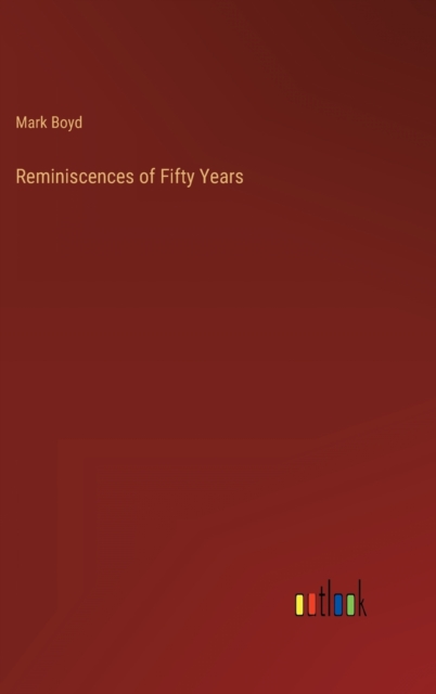 Reminiscences of Fifty Years, Hardback Book
