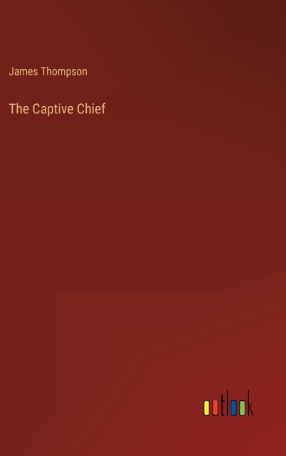 The Captive Chief, Hardback Book