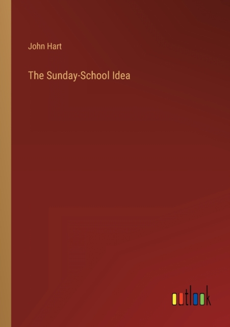 The Sunday-School Idea, Paperback / softback Book