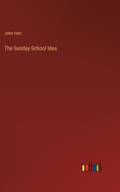 The Sunday-School Idea, Hardback Book