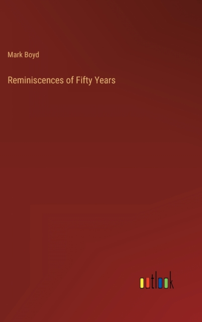 Reminiscences of Fifty Years, Hardback Book
