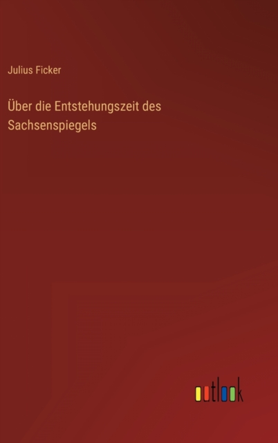 Uber die Entstehungszeit des Sachsenspiegels, Hardback Book