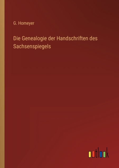 Die Genealogie der Handschriften des Sachsenspiegels, Paperback / softback Book