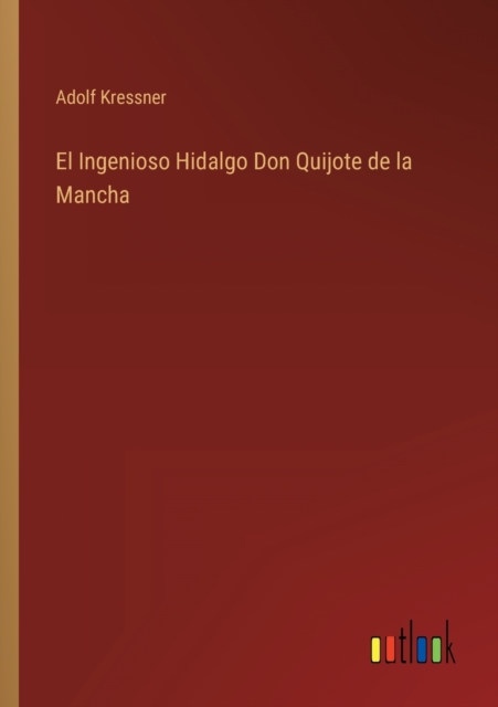 El Ingenioso Hidalgo Don Quijote de la Mancha, Paperback / softback Book