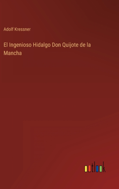 El Ingenioso Hidalgo Don Quijote de la Mancha, Hardback Book