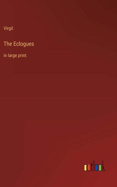 The Eclogues : in large print, Hardback Book