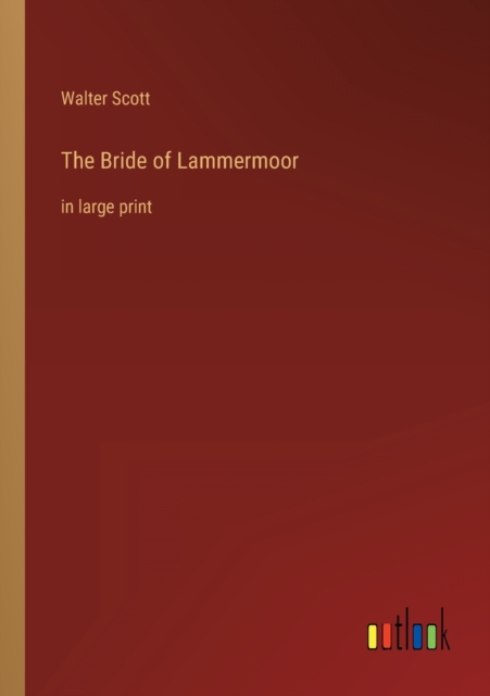 The Bride of Lammermoor : in large print, Paperback / softback Book