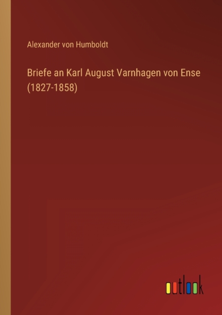 Briefe an Karl August Varnhagen von Ense (1827-1858), Paperback / softback Book
