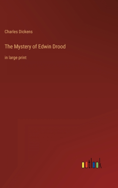 The Mystery of Edwin Drood : in large print, Hardback Book