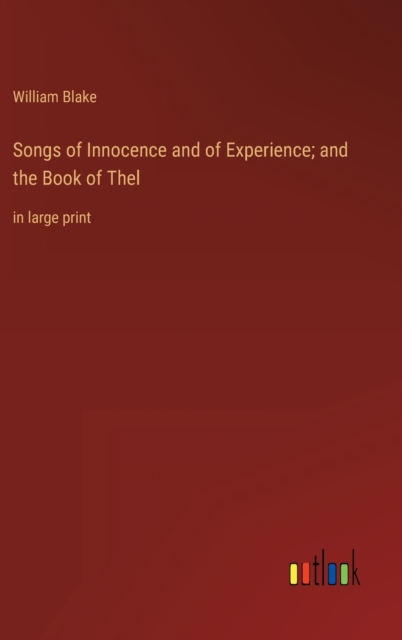 Songs of Innocence and of Experience; and the Book of Thel : in large print, Hardback Book