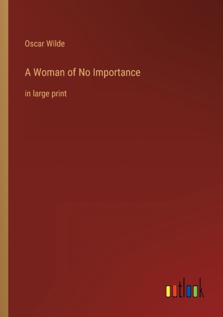 A Woman of No Importance : in large print, Paperback / softback Book