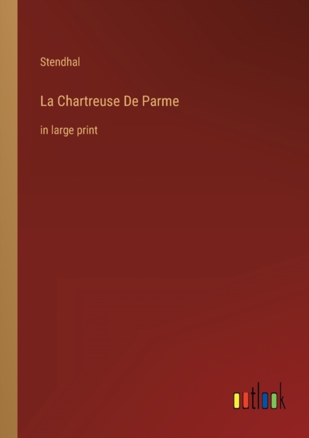 La Chartreuse De Parme : in large print, Paperback / softback Book