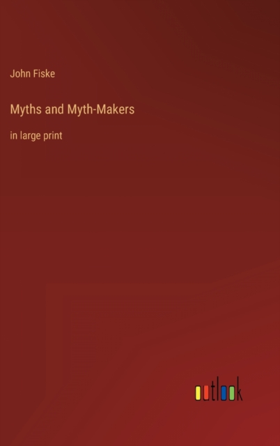 Myths and Myth-Makers : in large print, Hardback Book