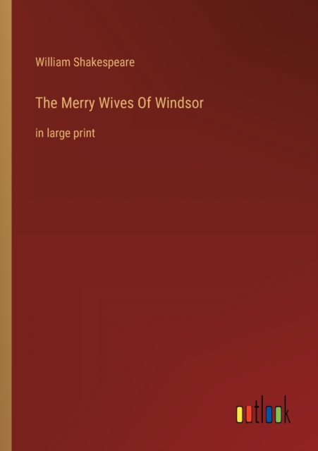 The Merry Wives Of Windsor : in large print, Paperback / softback Book