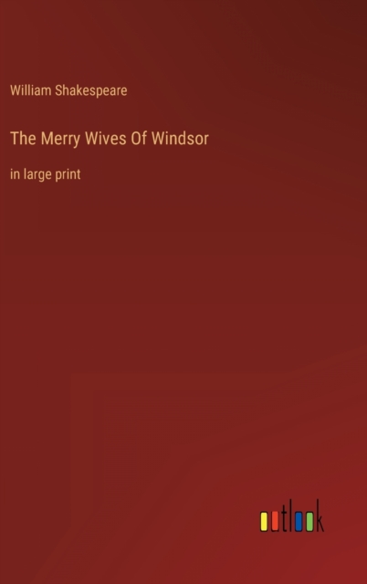 The Merry Wives Of Windsor : in large print, Hardback Book