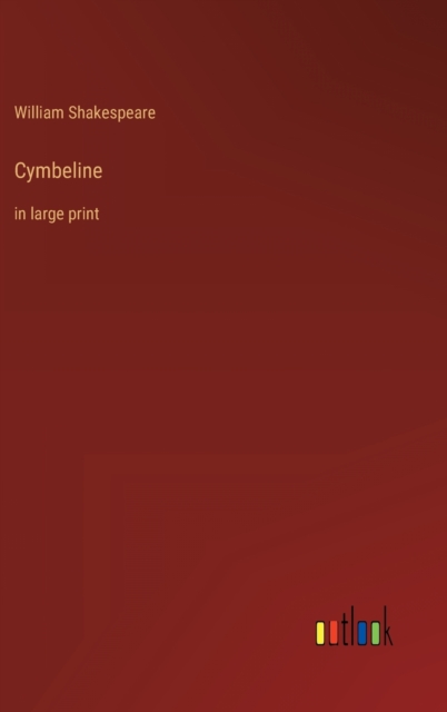 Cymbeline : in large print, Hardback Book