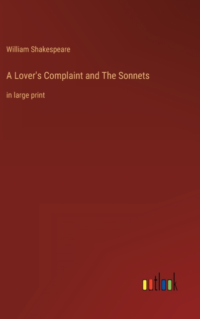 A Lover's Complaint and The Sonnets : in large print, Hardback Book