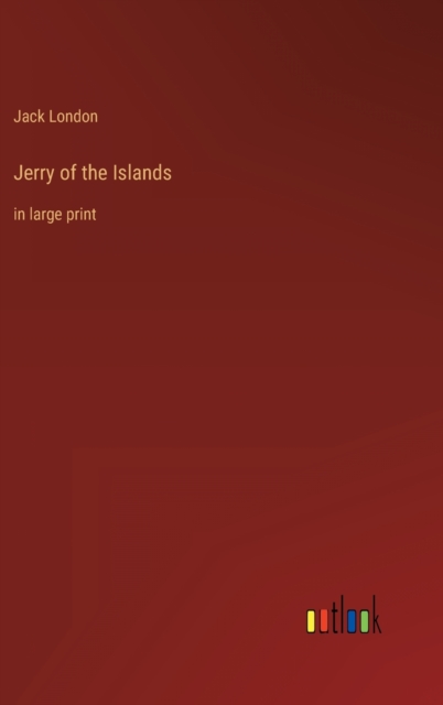 Jerry of the Islands : in large print, Hardback Book