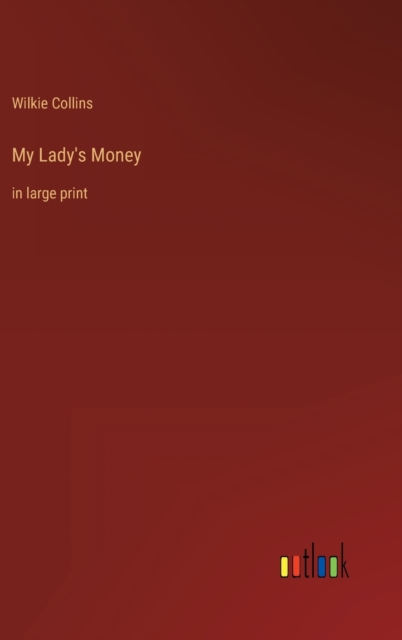 My Lady's Money : in large print, Hardback Book