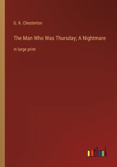 The Man Who Was Thursday; A Nightmare : in large print, Paperback / softback Book