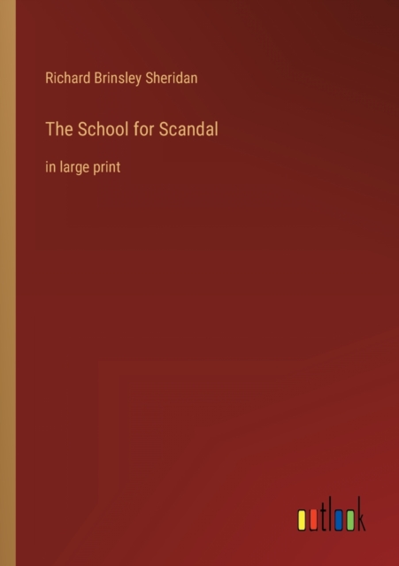 The School for Scandal : in large print, Paperback / softback Book