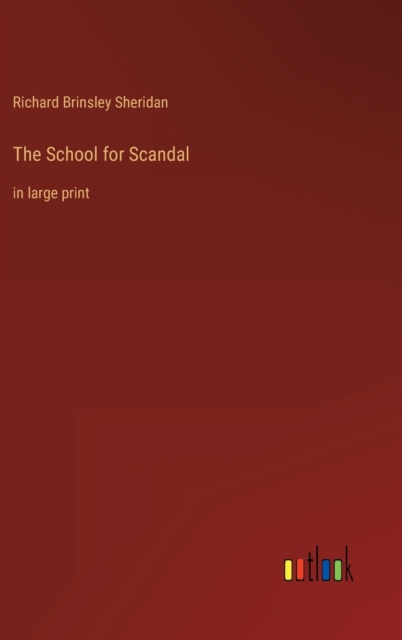 The School for Scandal : in large print, Hardback Book