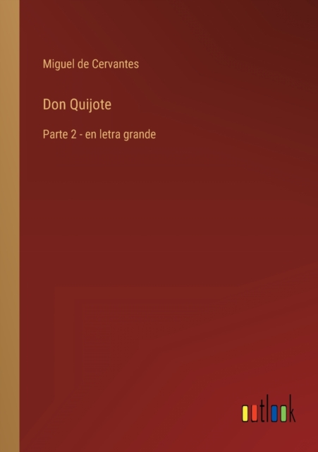 Don Quijote : Parte 2 - en letra grande, Paperback / softback Book