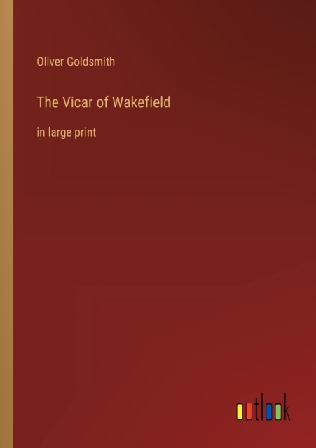 The Vicar of Wakefield : in large print, Paperback / softback Book