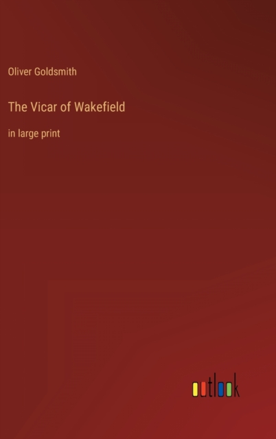 The Vicar of Wakefield : in large print, Hardback Book