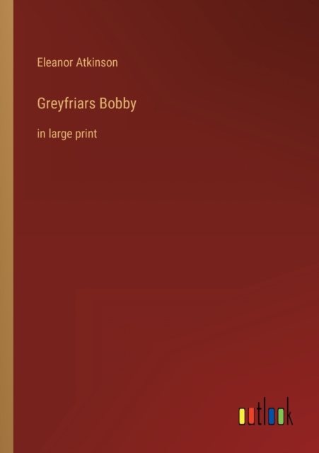 Greyfriars Bobby : in large print, Paperback / softback Book