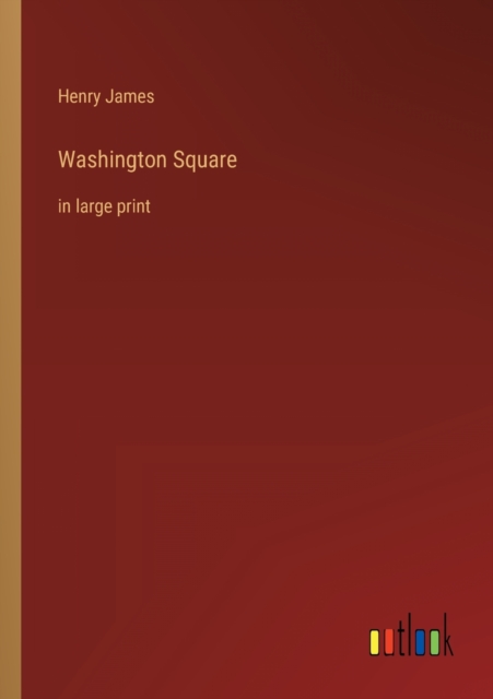 Washington Square : in large print, Paperback / softback Book
