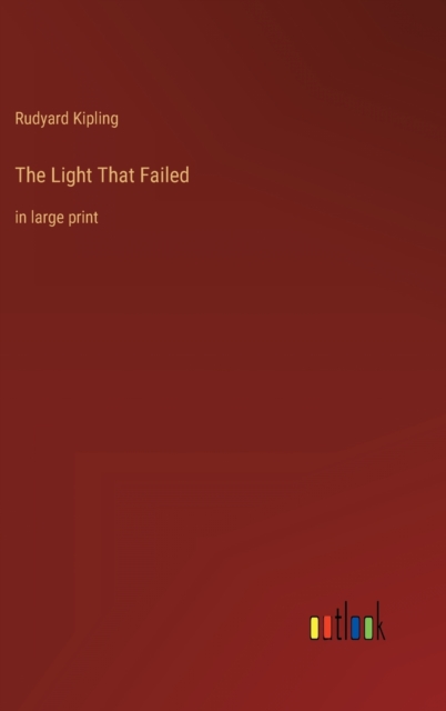 The Light That Failed : in large print, Hardback Book