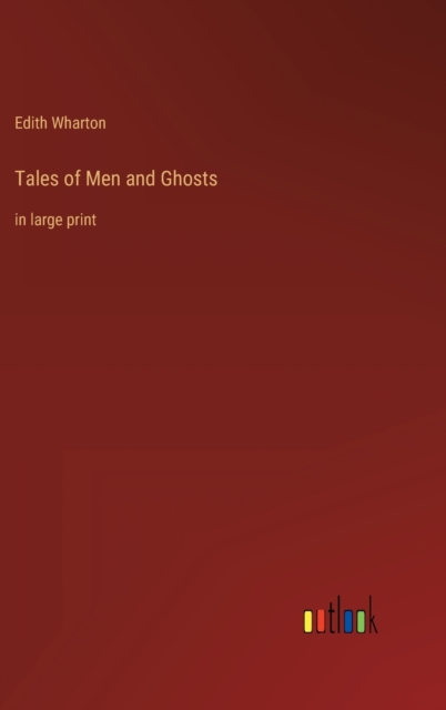Tales of Men and Ghosts : in large print, Hardback Book