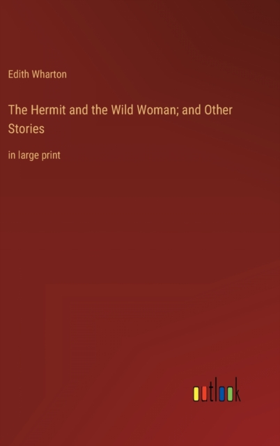 The Hermit and the Wild Woman; and Other Stories : in large print, Hardback Book