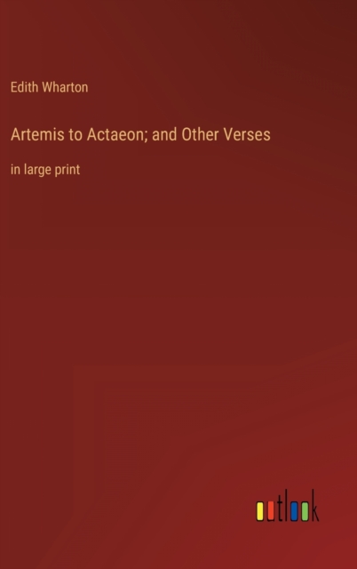 Artemis to Actaeon; and Other Verses : in large print, Hardback Book