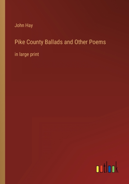 Pike County Ballads and Other Poems : in large print, Paperback / softback Book
