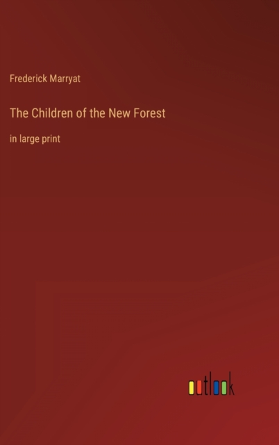 The Children of the New Forest : in large print, Hardback Book