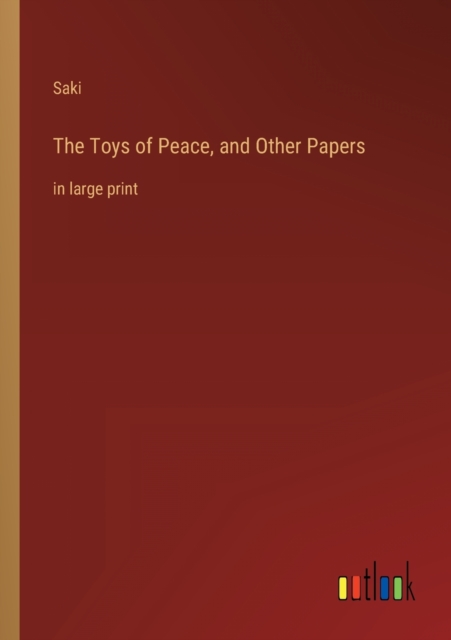 The Toys of Peace, and Other Papers : in large print, Paperback / softback Book