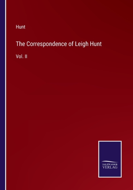 The Correspondence of Leigh Hunt : Vol. II, Paperback / softback Book