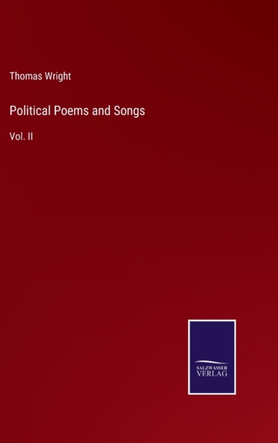 Political Poems and Songs : Vol. II, Hardback Book