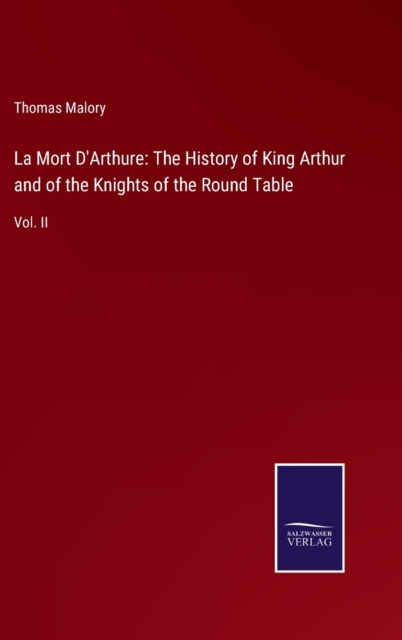 La Mort D'Arthure : The History of King Arthur and of the Knights of the Round Table: Vol. II, Hardback Book